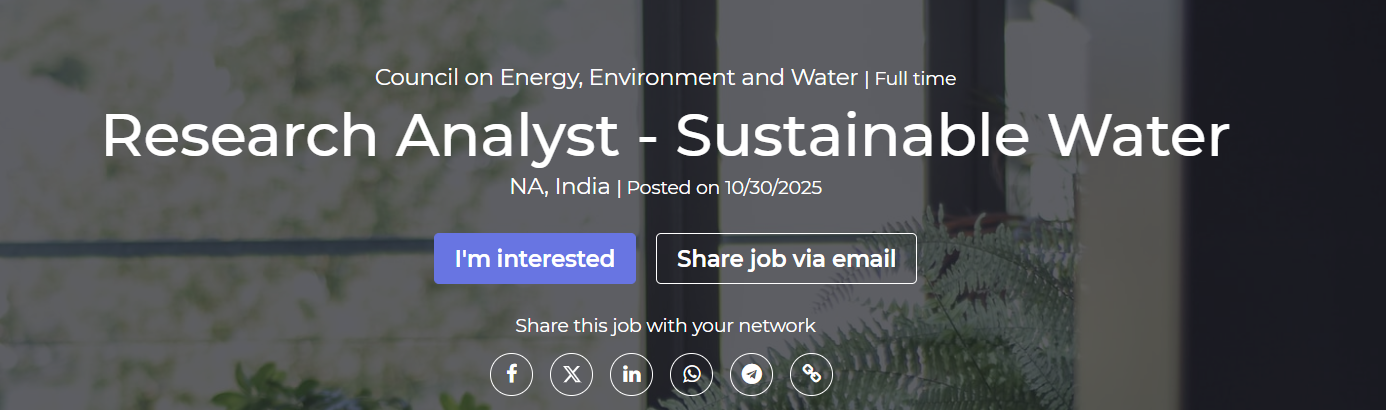 The Council on Energy, Environment and Water (CEEW) is seeking a Research Analyst to join its Sustainable Water programme.